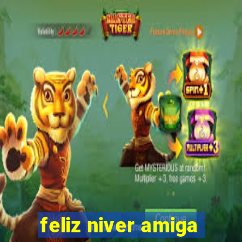 feliz niver amiga